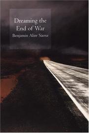 Cover of Dreaming the end of war by Benjamin Alire Sáenz