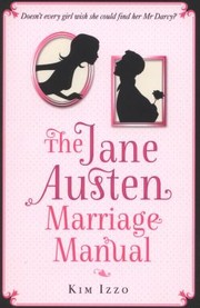 Front cover of The Jane Austen Marriage Manual by Kim Izzo