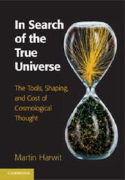 Front cover of In Search of the True Universe by Martin Harwit