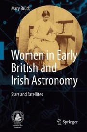Front cover of Women In Early British And Irish Astronomy Stars And Satellites by Mary Bra1/4ck