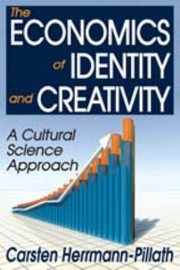 Cover of The Economics Of Identity And Creativity A Cultural Science Approach by Carsten Herrmann-Pillath