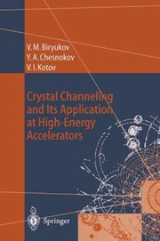 Front cover of Crystal Channeling And Its Application At Highenergy Accelerators by Yuri A. Chesnokov