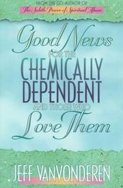 Cover of Good news for the chemically dependent and those who love them by Jeffrey VanVonderen
