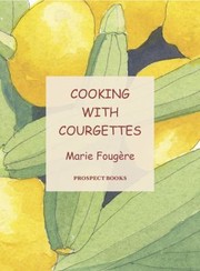 Front cover of Cooking with Courgettes by Marie Fougere