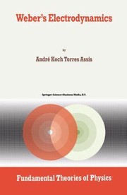 Cover of Webers Electrodynamics
            
                Fundamental Theories of Physics by Andre Koch Torres Assis