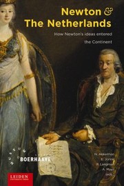 Front cover of Newton And The Netherlands How Newtons Ideas Entered The Continent by Ad Maas