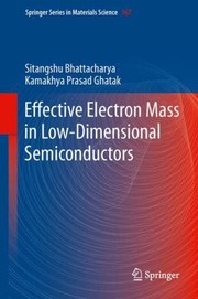 Cover of Effective Electron Mass in LowDimensional Semiconductors
Springer Series in Materials Science by Sitangshu Bhattacharya