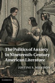 Front cover of The Politics Of Anxiety In Nineteenthcentury American Literature by Justine S. Murison