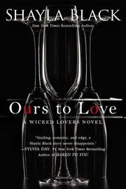 Front cover of Ours to Love
            
                Wicked Lovers Novel by Shayla Black