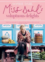 Cover of Miss Dahls Voluptuous Delights Recipes For Every Season Mood And Appetite by Sophie Dahl