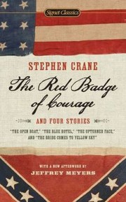 Front cover of The Red Badge of Courage and Four Stories
            
                Signet Classics Paperback by Jeffrey Meyers