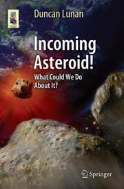 Cover of Incoming Asteroid
            
                Astronomers Universe by Duncan Lunan