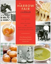 Front cover of The Harrow Fair Cookbook Prizewinning Recipes Inspired By Canadas Favourite Country Fair by Moira Sanders