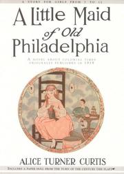 Cover of A little maid of old Philadelphia by Alice Turner Curtis