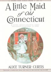 Cover of A little maid of old Connecticut by Alice Turner Curtis