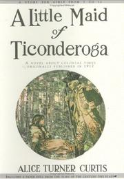 Cover of A little maid of Ticonderoga by Alice Turner Curtis