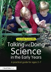 Front cover of Talking and Doing Science in the Early Years by Sue Tunnicliffe