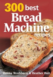Cover of 300 Best Bread Machine Recipes by Donna Washburn