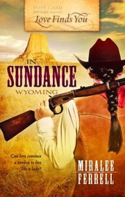 Front cover of Love Finds You in Sundance Wyoming
            
                Love Finds You by Miralee Ferrell