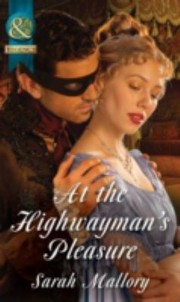 Front cover of At the Highwayman's Pleasure by Sarah Mallory