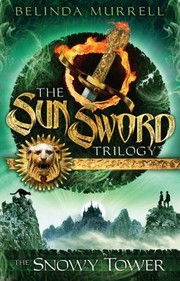 Front cover of The Snowy Tower
            
                Sun Sword Trilogy by Belinda Murrell