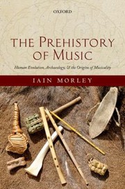 Front cover of The Prehistory of Music by Iain Morley