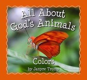 Cover of Colors
All about Gods Animals by Janyre Tromp