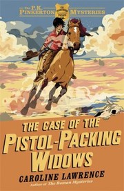 Front cover of The Case of the PistolPacking Widows by Caroline Lawrence
