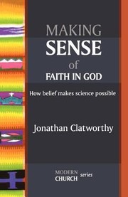 Front cover of Making Sense of Faith in God by Jonathan Clatworthy