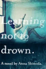 Front cover of Learning Not to Drown by Anna Shinoda