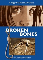 Cover of Broken Bones
            
                Peggy Henderson Adventure by Gina McMurchy-Barber