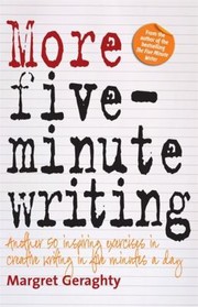 Front cover of More Fiveminute Writing Another 50 Inspiring Exercises In Creative Writing In Five Minutes A Day by Margret Geraghty