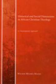 Front cover of Historical and Social Dimensions in African Christian Theology by Wilson Muoha Maina