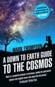 Front cover of A Down to Earth Guide to the Cosmos by Mark Thompson