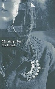 Cover of Missing Her by Claudia Keelan