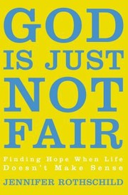 Front cover of God Is Just Not Fair by Jennifer Rothschild