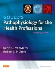 Front cover of Goulds Pathophysiology for the Health Professions by Karin C. Vanmeter