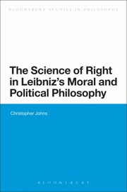 Front cover of The Science of Right in Leibnizs Moral and Political Philosophy
            
                Bloomsbury Studies in Philosophy by Christopher Johns