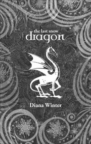 Front cover of The Last Snow Dragon by Diana Winter