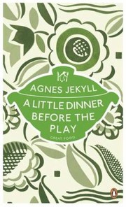 Cover of A Little Dinner Before The Play by Agnes Jekyll