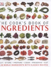 Front cover of The Cooks Book of Ingredients Photographers Gary Ombler  Et Al by Gary Ombler