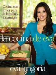 Front cover of La Cocina De Eva Cocina Con Amor Para La Familia Y Los Amigos by Eva Longoria