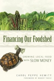 Front cover of Financing Our Foodshed by Carol Peppe Hewitt