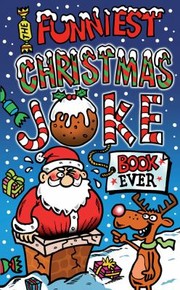 Front cover of The Funniest Christmas Joke Book Ever by Joe King