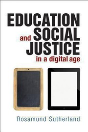 Front cover of Education and Social Justice in a Digital Age by Rosamund Sutherland