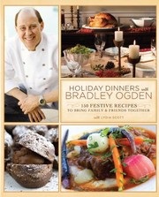 Front cover of Holiday Dinners With Bradley Ogden 150 Festive Recipes To Bring Family Friends Together by Bradley Ogden