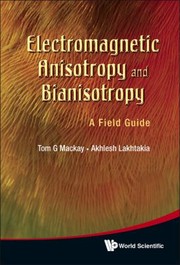 Front cover of Electromagnetic Anisotropy and Bianisotropy by Akhlesh Lakhtakia