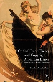 Front cover of Critical Race Theory and Copyright in American Dance by Caroline Joan S. Picart