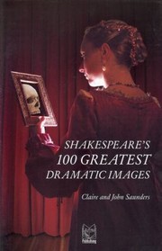 Front cover of Shakespeares 100 Greatest Dramatic Images by Claire Saunders