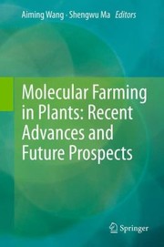 Front cover of Molecular Farming In Plants Recent Advances And Future Prospects by Shengwu Ma